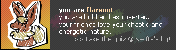 bold and extroverted, your friends love your chaotic and energetic nature flareon